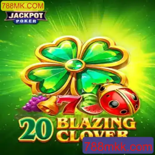 Descobrindo o Fascinante Mundo de 20BlazingClover com 788MK.COM
